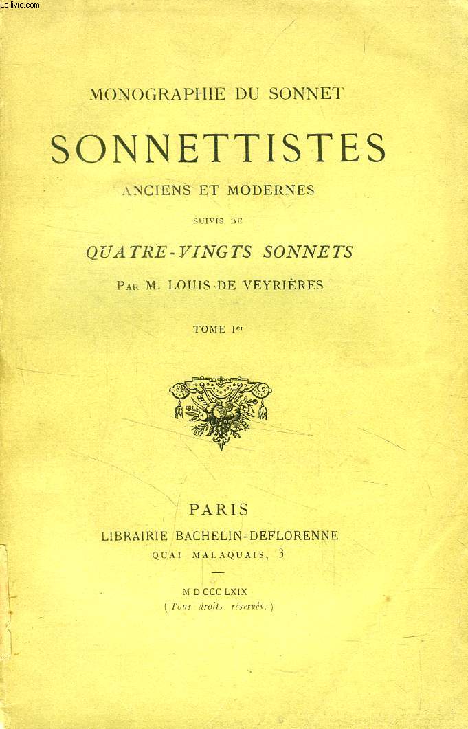 MONOGRAPHIE DU SONNET, SONNETTISTES ANCIENS ET MODERNES, Suivis de QUATRE-VINGTS SONNETS Par L. de VEYRIERES