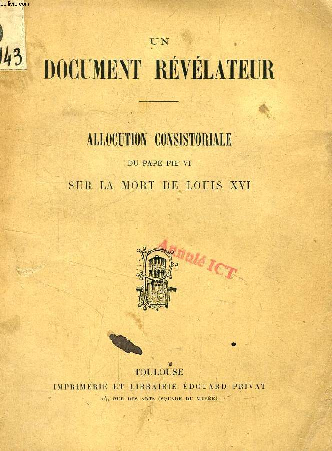 UN DOCUMENT REVELATEUR, ALLOCUTION CONSISTORIALE DU PAPE PIE VI SUR LA MORT DE LOUIS XVI