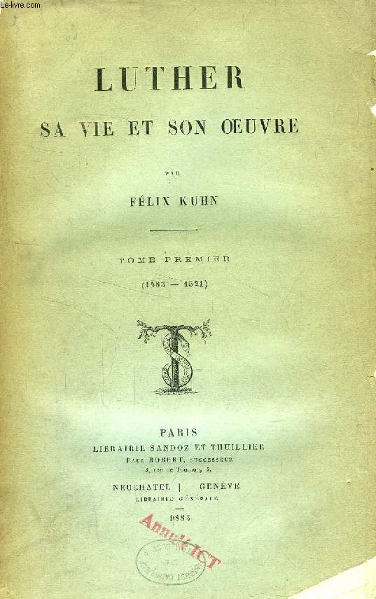 LUTHER, SA VIE ET SON OEUVRE, TOME I, 1483-1521 (INCOMPLET)