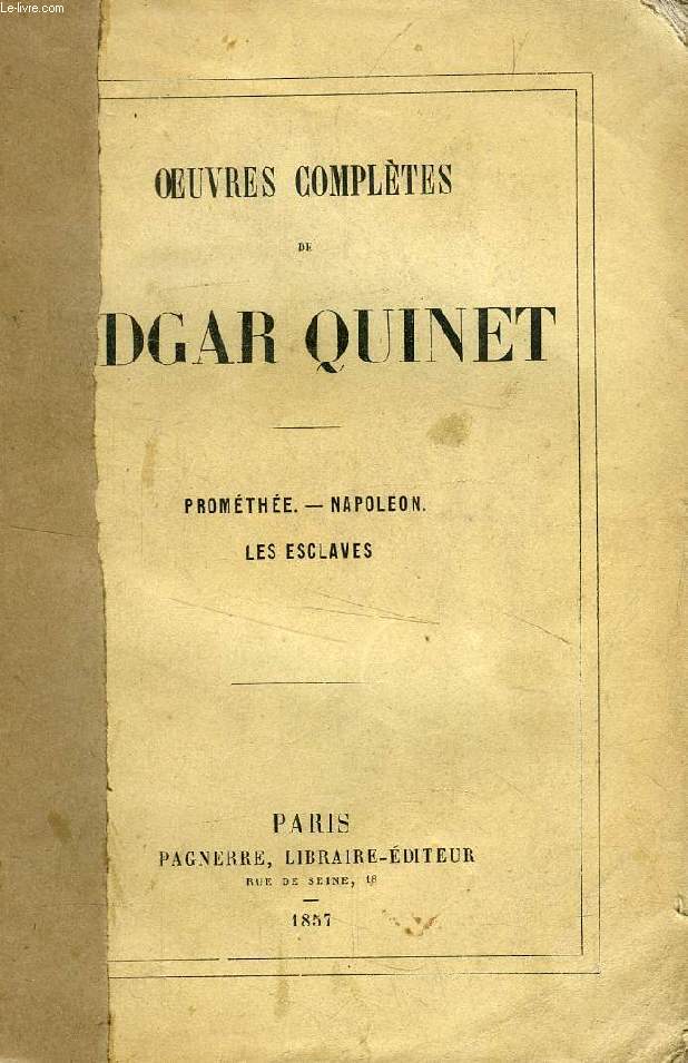 OEUVRES COMPLETES DE EDGAR QUINET, TOME VII (Promthe. Napolon. Les Esclaves)