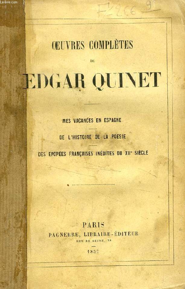 OEUVRES COMPLETES DE EDGAR QUINET, TOME IX (Mes Vacances en Espagne. De l'Histoire de la Posie. Des Epopes franaises indites du XIIe sicle)