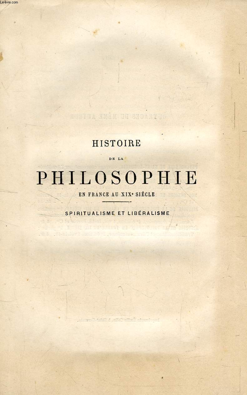 HISTOIRE DE LA PHILOSOPHIE EN FRANCE AU XIXe SIECLE, SPIRITUALISME ET LIBERALISME