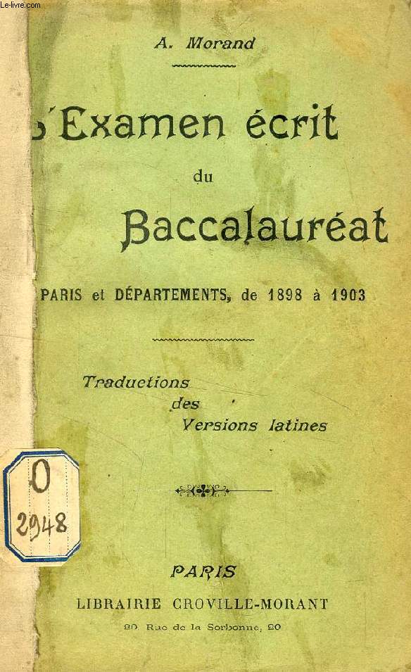 L'EXAMEN ECRIT DU BACCALAUREAT, PARIS ET DEPARTEMENTS, 1898  1903 (Traductions des Versions latines)