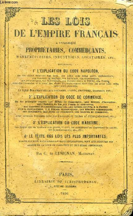 LES LOIS DE L'EMPIRE FRANCAIS MISES A LA PORTEE DES PROPRIETAIRES, COMMERCANTS, MANUFACTURIERS, INDUSTRIELS, LOCATAIRES, Etc.