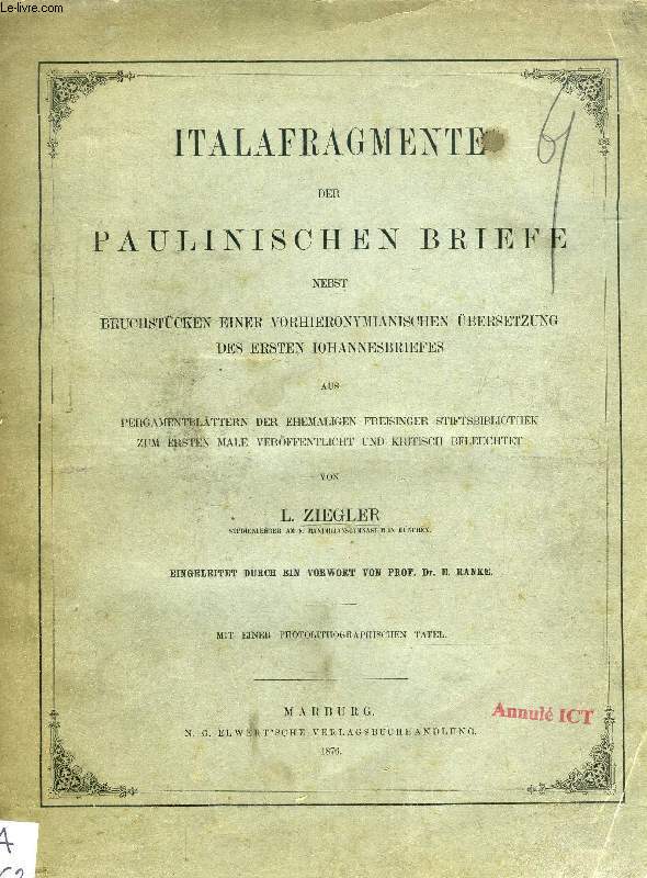 ITALFRAGMENTE DER PAULINISCHEN BRIEFE NEBST BRUCHSTCKEN EINER VORHIERONYMIANISCHEN BERSETZUNG DES ERSTEN IOHANNESBRIEFES