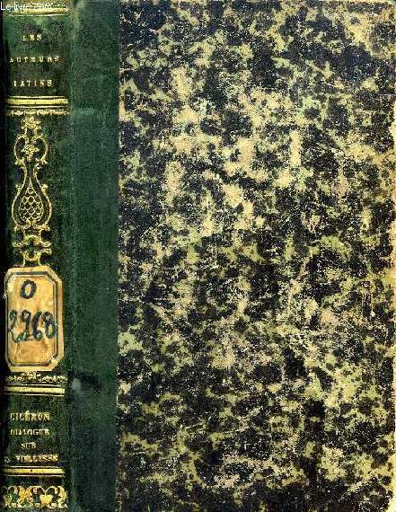 LES AUTEURS LATINS EXPLIQUES PAR UNE METHODE NOUVELLE, PAR DEUX TRADUCTIONS FRANCAISES, CICERON, DIALOGUE SUR LA VIEILLESSE / PLAIDOYER POUR MILON