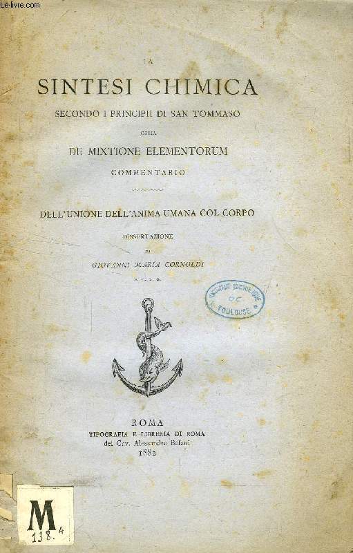 LA SINTESI CHIMICA SECONDO I PRINCIPII DI SAN TOMMASO, OSSIA DE MIXTIONE ELEMENTORUM COMMENTARIO, DELL'UNIONE DELL'ANIMA UMANA COL CORPO