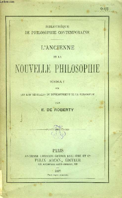 L'ANCIENNE ET LA NOUVELLE PHILOSOPHIE, ESSAI SUR LES LOIS GENERALES DU DEVELOPPEMENT DE LA PHILOSOPHIE