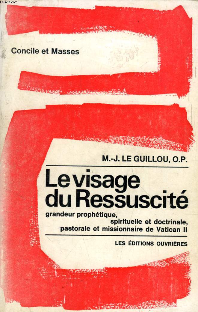 LE VISAGE DU RESSUSCITE, GRANDEUR PROPHETIQUE, SPIRITUELLE ET DOCTRINALE, PASTORALE ET MISSIONNAIRE DE VATICAN II