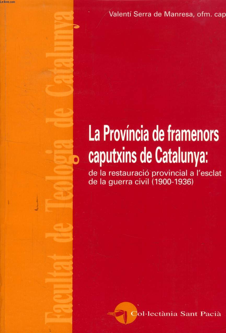 LA PROVINCIA DE FRAMENORS CAPUTXINS DE CATALUNYA: DE LA RESTAURACIO PROVINCIAL A L'ESCLAT DE LA GUERRA CIVIL (1900-1936)