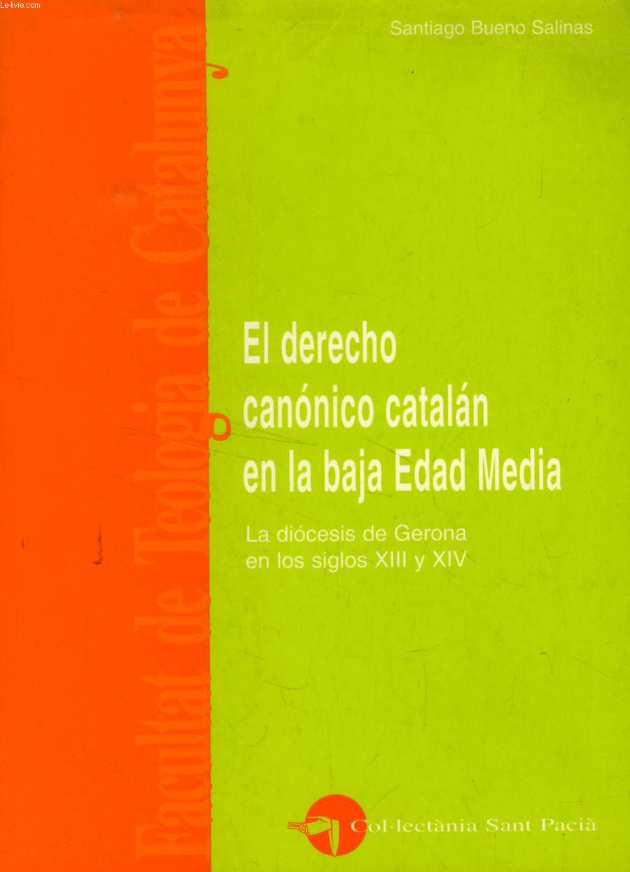 EL DERECHO CANONICO CATALAN EN LA BAJA EDAD MEDIA: LA DIOCESIS DE GERONA EN LOS SIGLOS XIII Y XIV