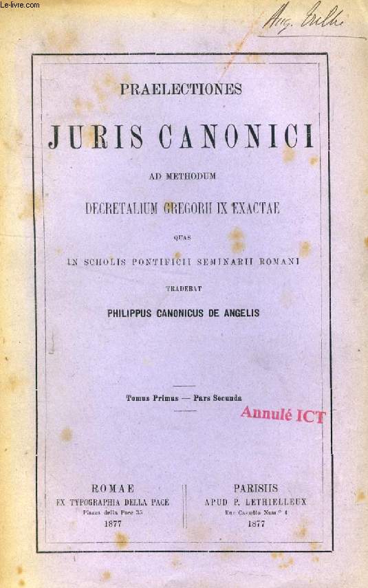 PRAELECTIONES JURIS CANONICI AD METHODUM DECRETALIUM GREGORII IX EXACTAE, TOMUS I, PARS II