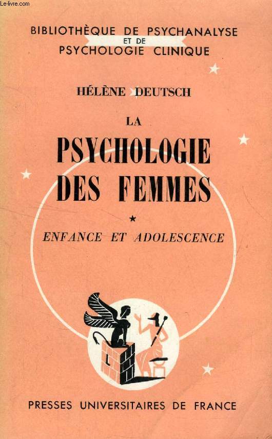 LA PSYCHOLOGIE DES FEMMES, ETUDE PSYCHANALYTIQUE, TOME I, ENFANCE ET ADOLESCENCE