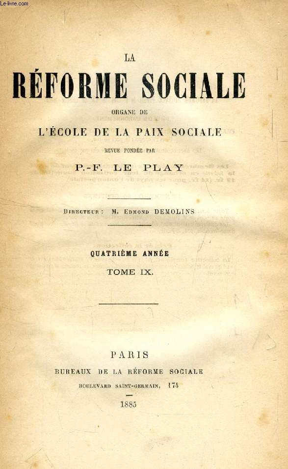 LA REFORME SOCIALE, ORGANE DE L'ECOLE DE LA PAIX SOCIALE, 4e ANNEE, TOME IX (Sommaire: Les unions de la paix sociale. Liste gnrale des membres. A nos lecteurs. Les rsultats de l'anne 1884, parla Rdaction. La question du pain. Le pain de boulanger...)