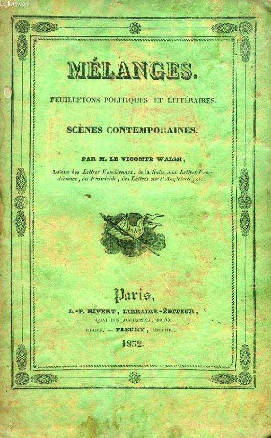 MELANGES, FEUILLETONS POLITIQUES ET LITTERAIRES, SCENES CONTEMPORAINES