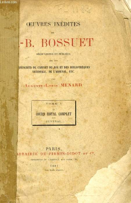 OEUVRES INEDITES DE J.-B. BOSSUET, TOME I, LE COURS ROYAL COMPLET SUR JUVENAL