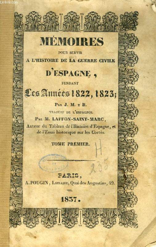 MEMOIRES POUR SERVIR A L'HISTOIRE DE LA GUERRE CIVILE D'ESPAGNE, PENDANT LES ANNEES 1822, 1823, TOME I
