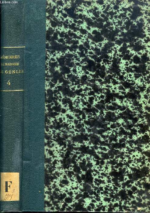 MEMOIRES INEDITS DE MADAME LA COMTESSE DE GENLIS, SUR LE DIX-HUITIEME SIECLE ET LA REVOLUTION FRANCOISE, DEPUIS 1756 JUSQU'A NOS JOURS, TOME IV