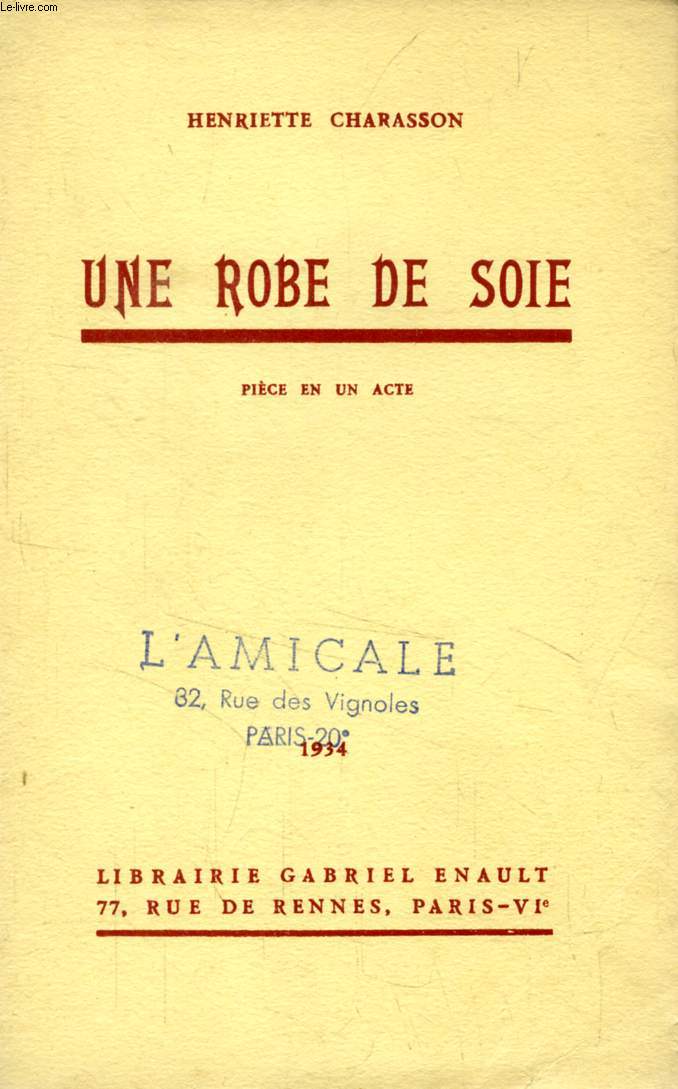 UNE ROBE DE SOIE, Pice en 1 acte / UNE ROBE DE SOIE, Pice en 1 acte