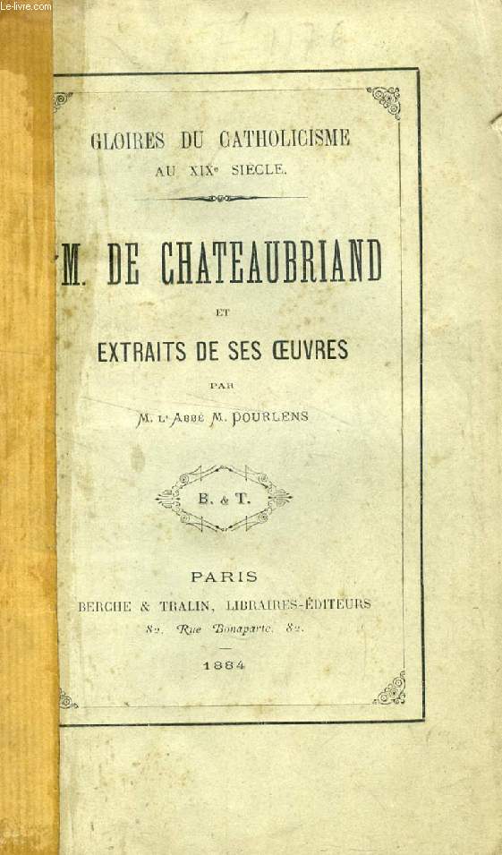 M. DE CHATEAUBRIAND ET EXTRAITS DE SES OEUVRES (Gloires du Catholicisme au XIXe sicle)