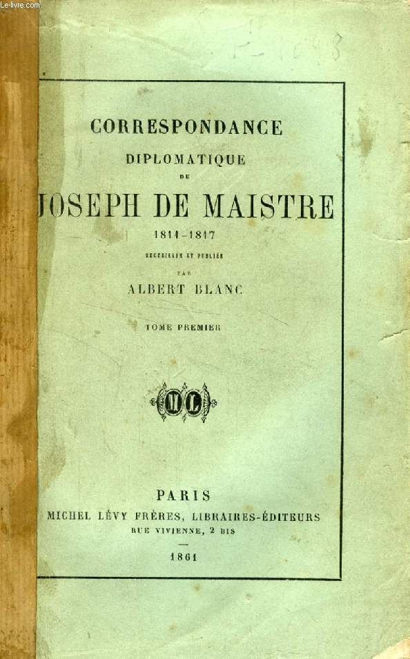 CORRESPONDANCE DIPLOMATIQUE DE JOSEPH DE MAISTRE, 1811-1817, 2 TOMES