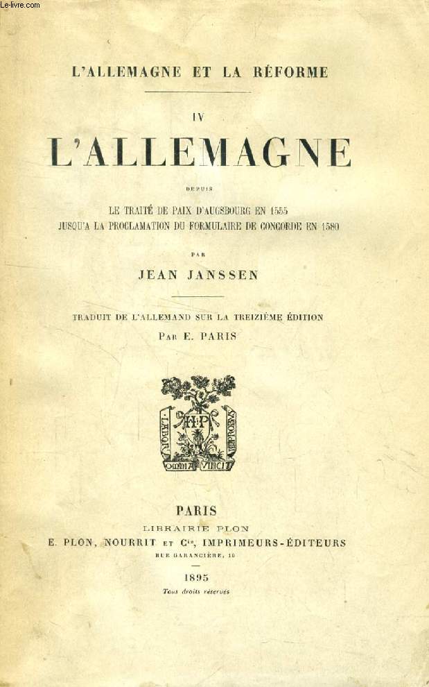 L'ALLEMAGNE DEPUIS LE TRAITE DE PAIX D'AUGSBOURG EN 1555 JUSQU'A LA PROCLAMATION DU FORMULAIRE DE CONCORDE EN 1580 (L'ALLEMAGNE ET LA REFORME, IV)