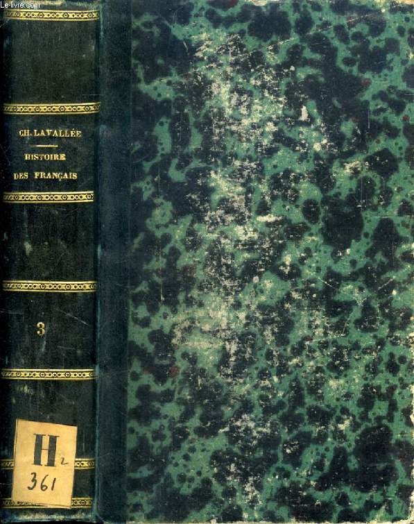 HISTOIRE DES FRANCAIS DEPUIS LE TEMPS DES GAULOIS JUSQU'EN 1830, TOME III, Histoire Franais sous les Bourbons, 1589-1789