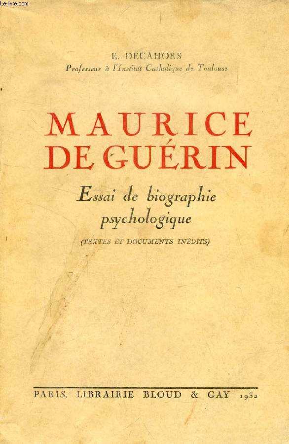 MAURICE DE GUERIN, ESSAI DE BIOGRAPHIE PSYCHOLOGIQUE (TEXTES ET DOCUMENTS INEDITS)