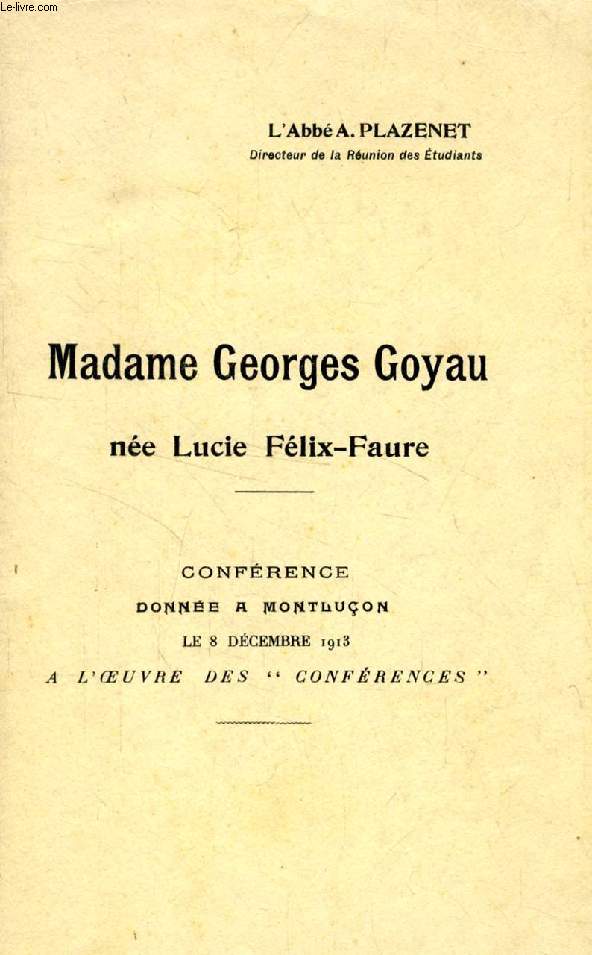 MADAME GEORGES GOYAU, NEE LUCIE FELIX-FAURE (CONFERENCE)