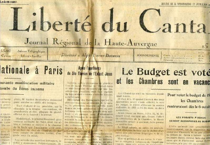 LA LIBERTE DU CANTAL, 21e ANNEE, N 5218, 16-17 JUILLET 1925, JOURNAL REGIONALE DE LA HAUTE-AUVERGNE (Sommaire: La fte nationale  Paris. Aprs l'apothose de Ste Thrse de l'Enfant Jsus. Le Budget est vot. Elections cantonales. St-Eugne...)