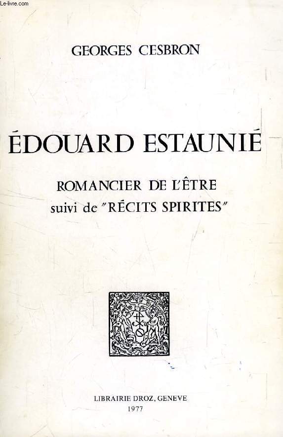 EDOUARD ESTAUNIE, ROMANCIER DE L'ETRE, Suivi de RECITS SPIRITES (1912)