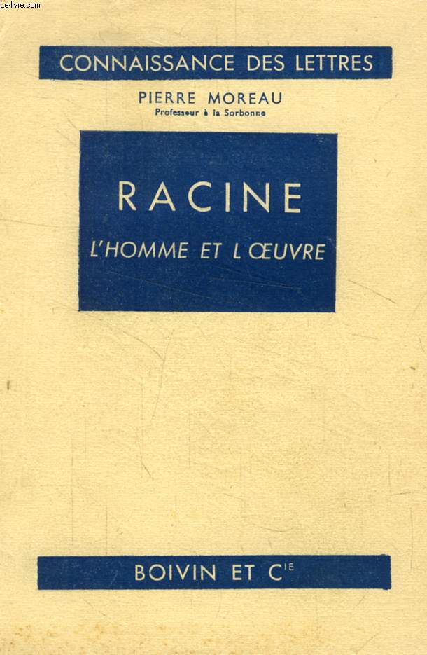 RACINE, L'HOMME ET L'OEUVRE