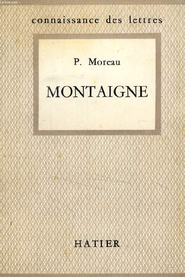 MONTAIGNE, L'HOMME ET L'OEUVRE