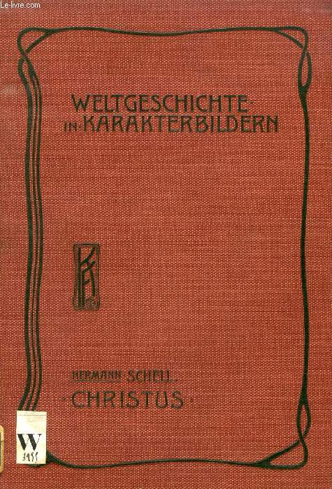 CHRISTUS (DAS EVANGELIUM UN SEINE WELTGESCHICHTLICHE BEDEUTUNG)