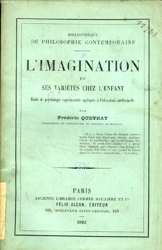 L'IMAGINATION ET SES VARIETES CHEZ L'ENFANT, Etude de psychologie exprimentale applique  l'ducation intellectuelle