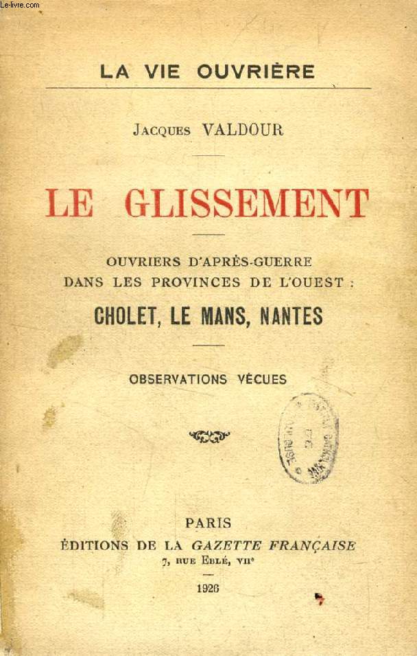 LE GLISSEMENT, OUVRIERS D'APRES-GUERRE DANS LES PROVINCES DE L'OUEST: CHOLET, LE MANS, NANTES