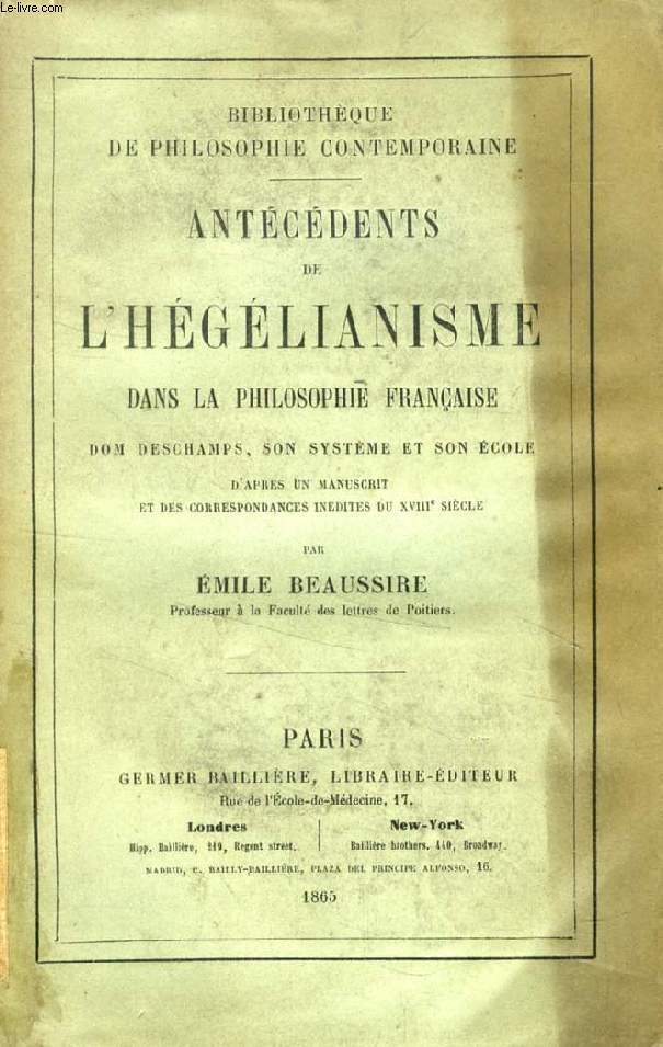 ANTECEDENTS DE L'HEGELIANISME DANS LA PHILOSOPHIE FRANCAISE, DOM DESCHAMPS, SON SYSTEME ET SON ECOLE