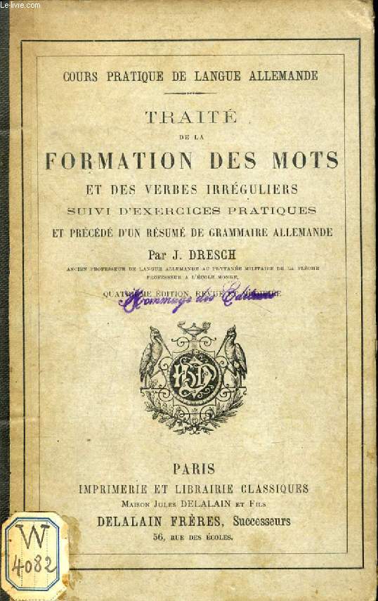 TRAITE DE LA FORMATION DES MOTS ET DES VERBES IRREGULIERS, SUIVI D'EXERCICES PRATIQUES ET PRECEDE D'UN RESUME DE GRAMMAIRE ALLEMANDE