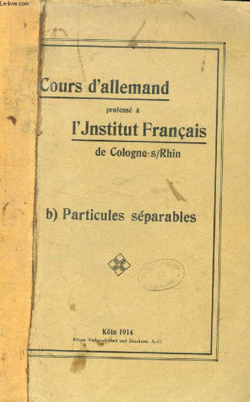COURS D'ALLEMAND PROFESSE A L'INSTITUT FRANCAIS DE COLOGNE s/RHIN, B) PARTICULES SEPARABLES