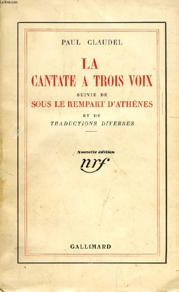 LA CANTATE A TROIS VOIX, Suivie de SOUS LE REMPART D'ATHENES, et de TRADUCTIONS DIVERSES