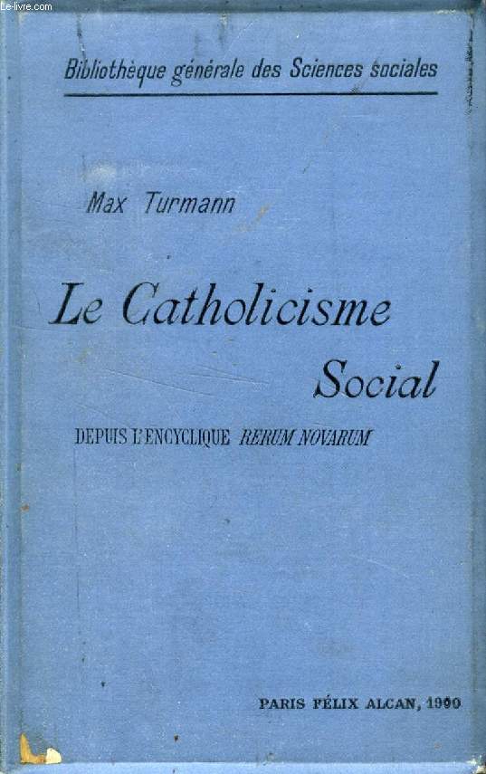 LE DEVELOPPEMENT DU CATHOLICISME SOCIAL DEPUIS L'ENCYCLIQUE 'RERUM NOVARUM' (15 MAI 1891), Ides directrices et caractres gnraux