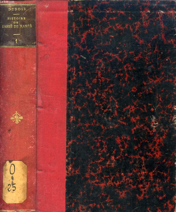 HISTOIRE DE L'ABBE DE RANCE ET DE SA REFORME, TOME I
