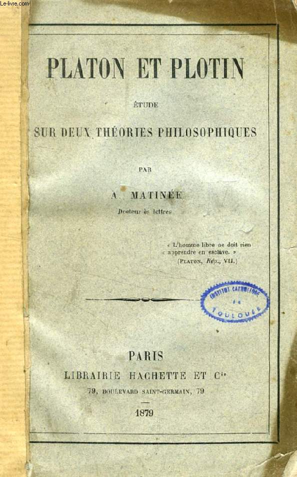 PLATON ET PLOTIN, ETUDE SUR DEUX THEORIES PHILOSOPHIQUES