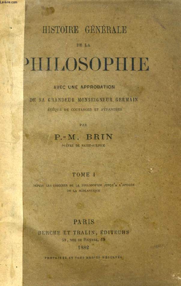 HISTOIRE GENERALE DE LA PHILOSOPHIE, TOME I, OU SUPPLEMENT A L'OUVRAGE DU MEME AUTEUR INTITULE: PHILOSOPHIA SCHOLASTICA