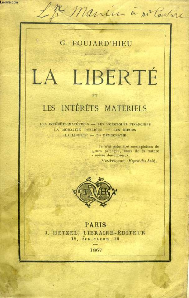 LA LIBERTE ET LES INTERETS MATERIELS (Les intrts matriels. Les monopoles financiers. La moralit publique. Les moeurs. La libert. La dmocratie)