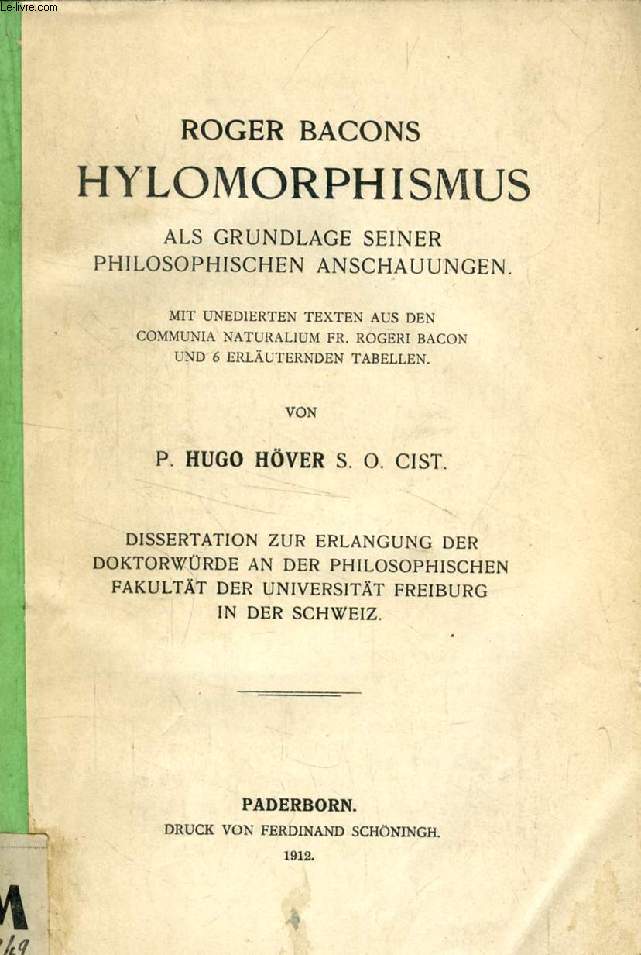 ROGER BACONS HYLOMORPHISMUS ALS GRUNDLAGE SEINER PHILOSOPHISCHEN ANSCHAUUNGEN (DISSERTATION)