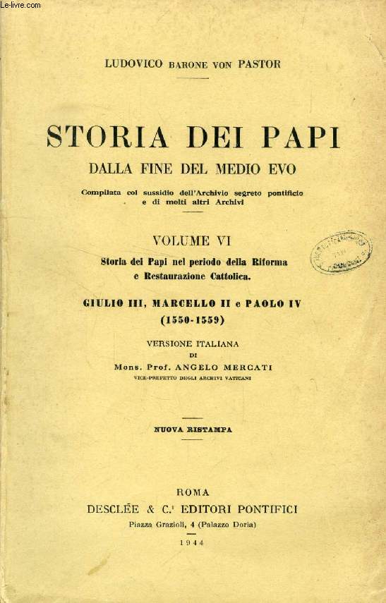 STORIA DEI PAPI DALLA FINE DEL MEDIO EVO, VOLUME VI, STORIA DEI PAPI NEL PERIODO DELLA RIFORMA E RESTAURAZIONE CATTOLICA, GIULIO III, MARCELLO II E PAOLO IV (1550-1559)