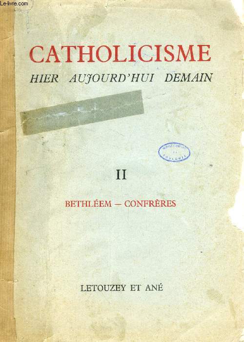 CATHOLICISME HIER, AUJOURD'HUI, DEMAIN, TOME II, BETHLEEM - CONFRERES DE LA PASSION