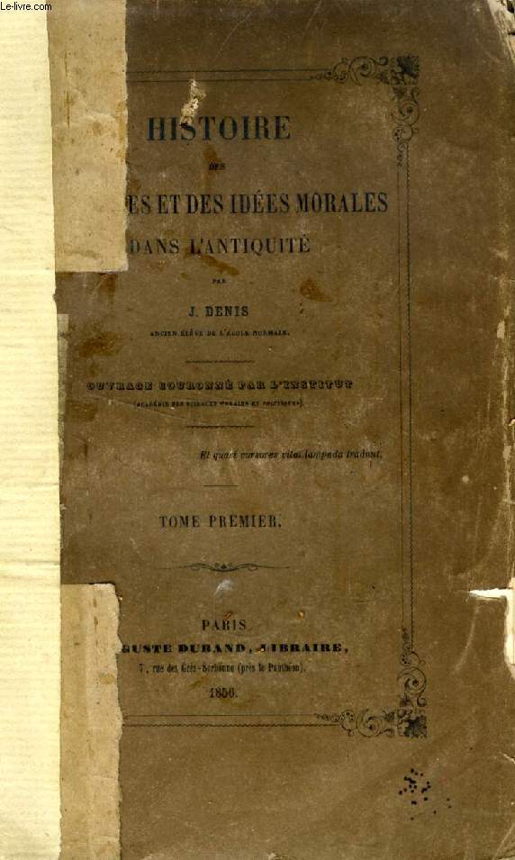 HISTOIRE DES THEORIES ET DES IDEES MORALES DANS L'ANTIQUITE, TOME I