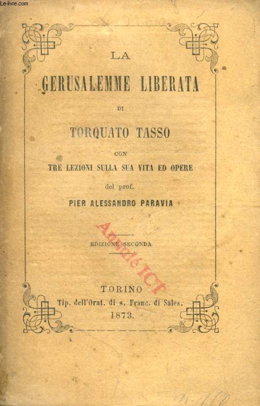 LA GERUSALEMME LIBERATA DI TORQUATO TASSO, CON TRELEZIONI SULLA SUA VIAT ED OPERE